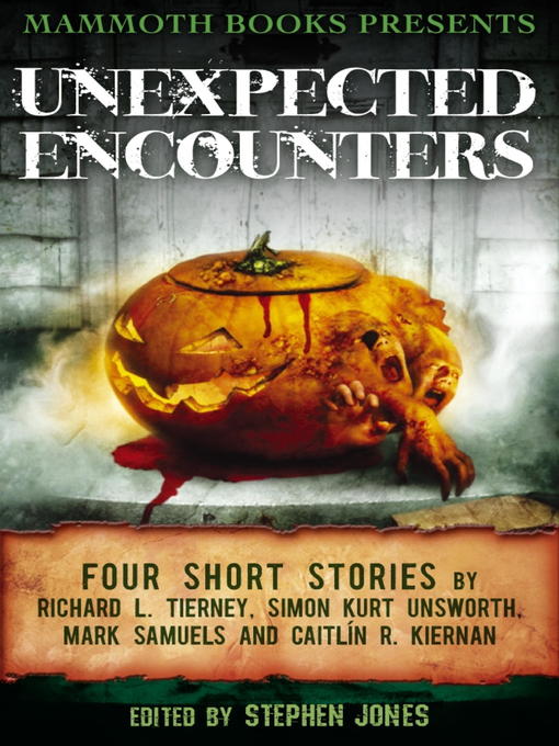 Title details for Mammoth Books Presents Unexpected Encounters by Caitlín R. Kiernan - Available